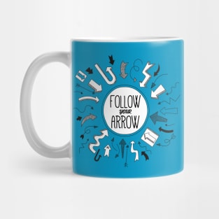 Follow Your Arrow Mug